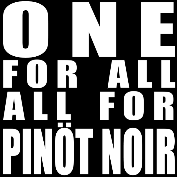 one for all - all for Pinöt Noir
